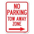 Signmission No Parking Tow Away Zone W/ Right Arrow Heavy-Gauge Alum Rust Proof Parking, 18" x 24", A-1824-23609 A-1824-23609